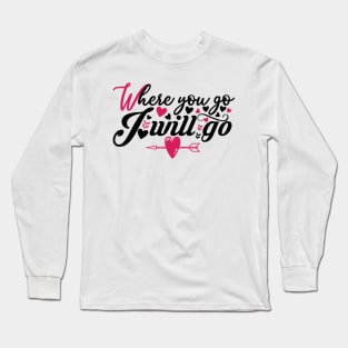 Where You Go I Will Go Romantic Couple Tees Long Sleeve T-Shirt